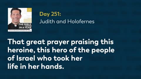 Day 251: Judith and Holofernes — The Bible in a Year (with Fr. Mike Schmitz)