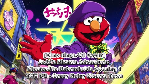 [Elmo sings/AI Cover] JoJo's Bizarre Adventure: DU Op 1/OP 5 THE DU - Crazy Noisy Bizarre Town
