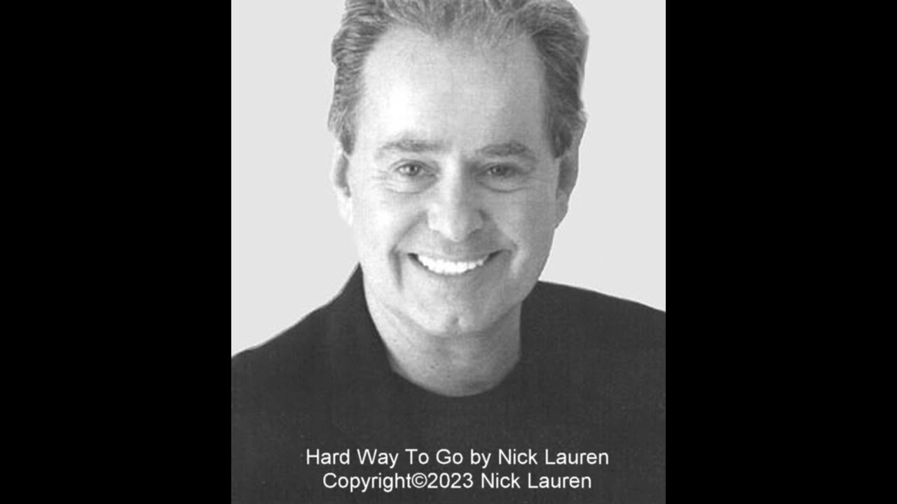 Hard Way To Go by Nick Lauren Copyright©2024 Bruce Parrott Music