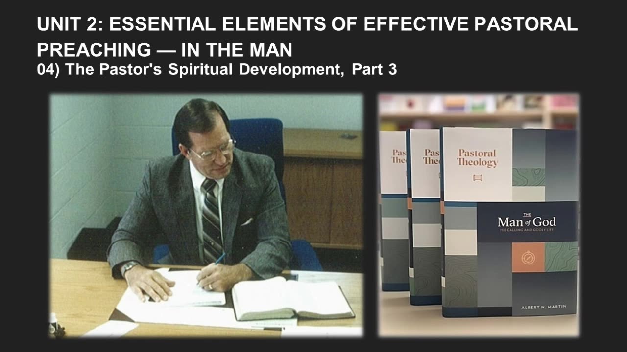 Albert Martin's Pastoral Theology Lecture 27