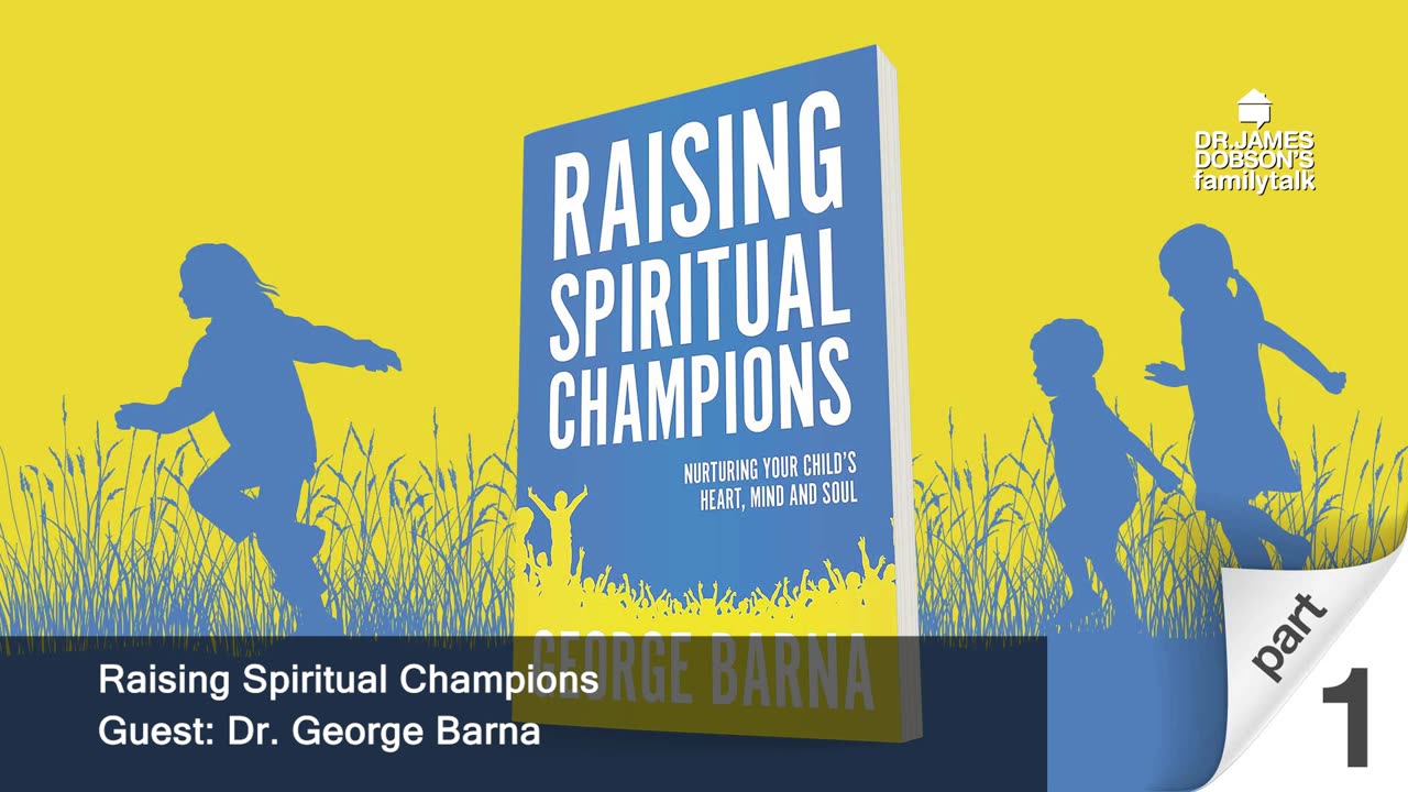 Raising Spiritual Champions - Part 1 with Guest Dr. George Barna