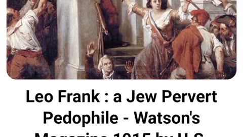 Leo Frank-Jewish Pedophile And, the birth of ADL to coverup Jewish Crimes