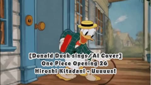 [Donald Duck sings/AI Cover] One piece Opening 26 Hiroshi Kitadani - UUUUUS!/AASU!