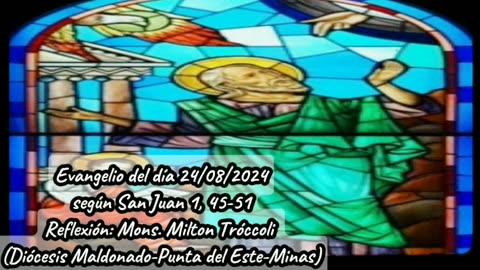 Evangelio del día 24/08/2024 según San Juan 1, 45-51 - Mons. Milton Tróccoli