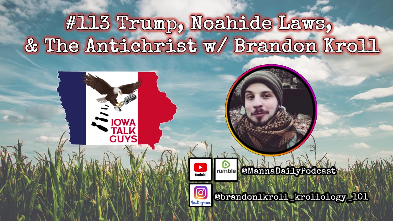 Iowa Talk Guys #113 Trump, Noahide Laws, & The Antichrist w/ Brandon Kroll