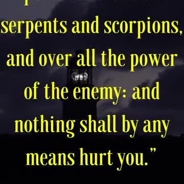 Behold, I give unto you power to tread on serpents and scorpions