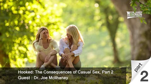 Hooked: The Consequences of Casual Sex - Part 2 with Guest Dr. Joe McIlhaney