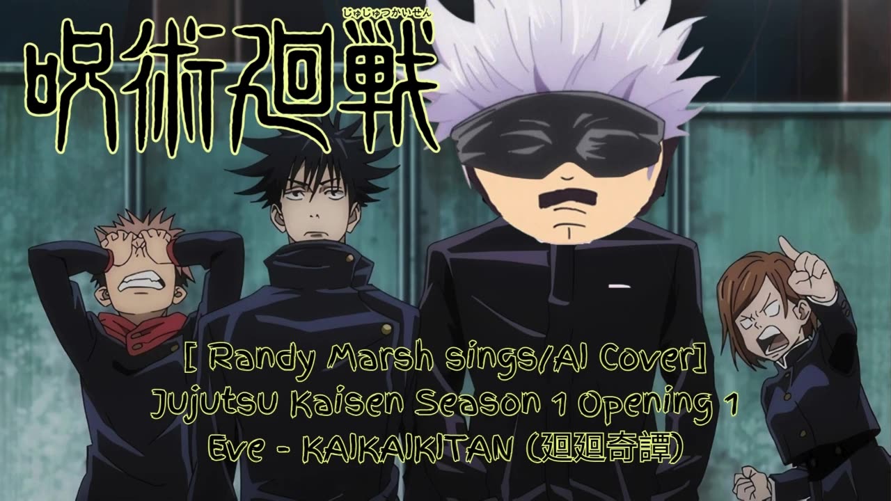 [Randy Marsh sings/AI Cover] Jujutsu Kaisen Season 1 Opening 1 Eve KAIKAIKITAN (廻廻奇譚)