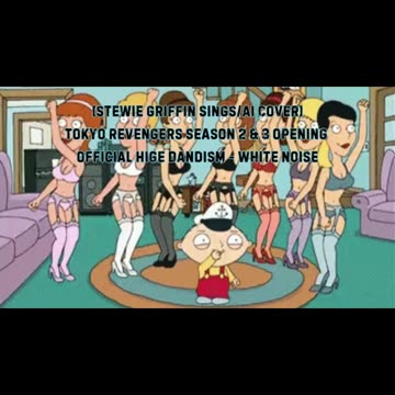 [Stewie Griffin AI Cover] Tokyo Revengers S 2&3 OP Official HIGE DANdism - White Noise