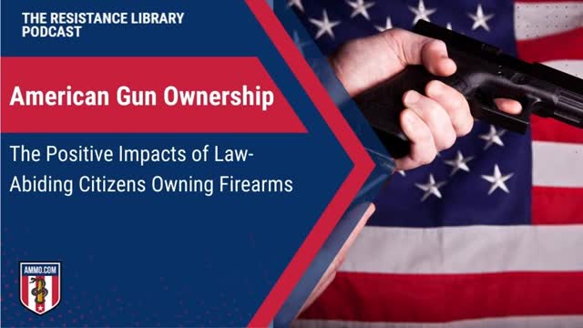 American Gun Ownership: The Positive Impacts of Law-Abiding Citizens Owning Firearms