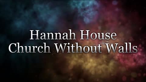 Hannah House Church Without Walls (1)