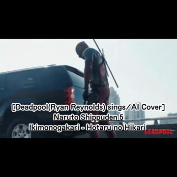[Deadpool sings/AI Cover] Naruto: Shippuden Opening 5 Ikimono-Gakari - Hotaru no Hikari