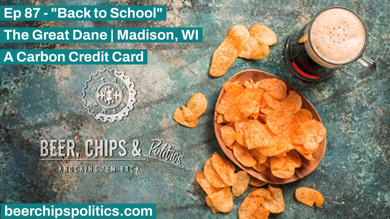 Ep 87 - The Great Dane, Madison, WI, "Back to School", A Carbon Credit Card