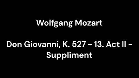 Don Giovanni, K. 527 - 13. Act II - Suppliment