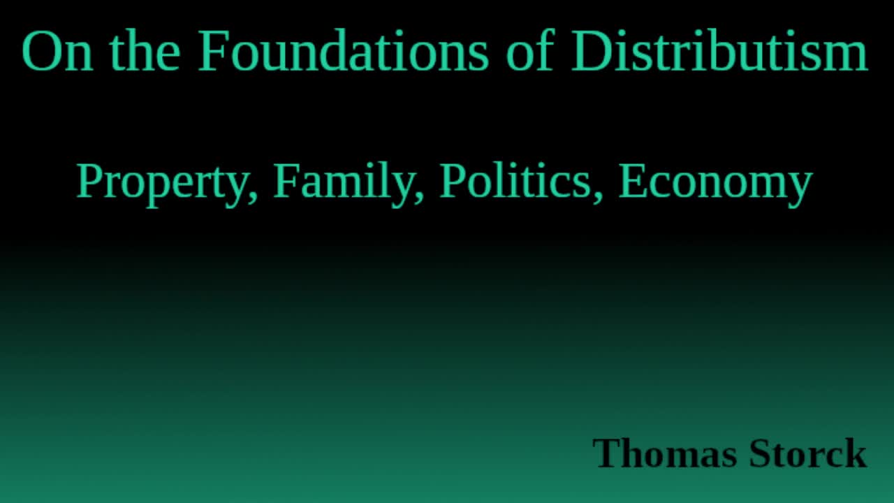 On the Foundations of Distributism: Property, Family, Politics, Economy. Part 2