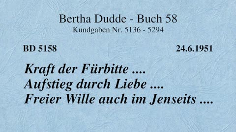 BD 5158 - KRAFT DER FÜRBITTE .... AUFSTIEG DURCH LIEBE .... FREIER WILLE AUCH IM JENSEITS ....