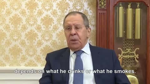 Lavrov: "He says many things... depends on what he drinks or what he smokes