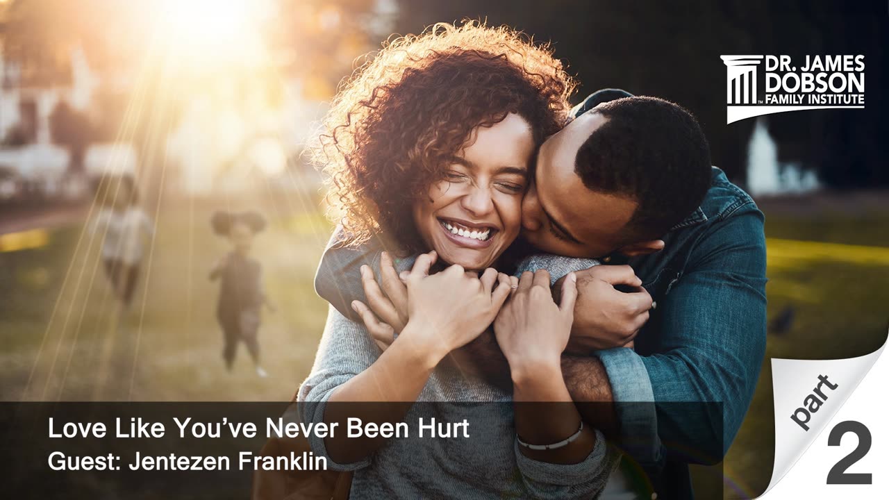 Love Like You’ve Never Been Hurt - Part 2 with Guest Jentezen Franklin