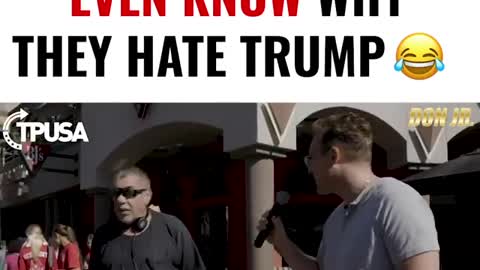 LIBERALS DON'T EVEN KNOW WHY THEY HATE TRUMP