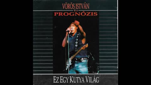 Vörös István & Prognózis Ez egy kutya világ teljes lemez