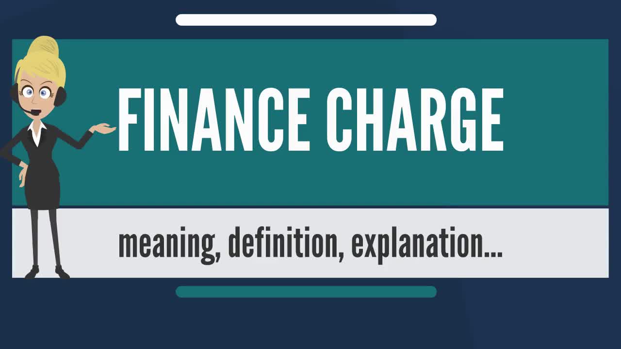 What is FINANCE CHARGE? What does FINANCE CHARGE mean? FINANCE CHARGE meaning & explanation