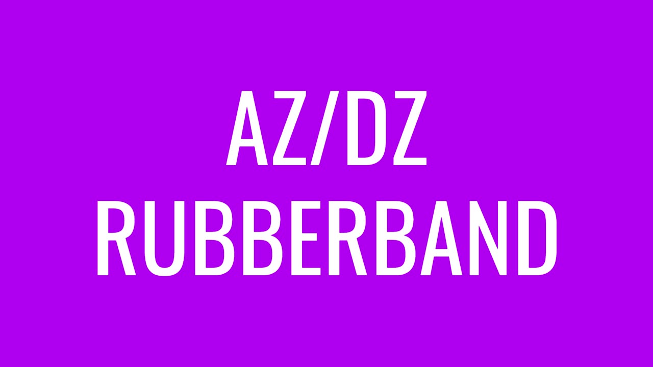 AZ/DZ -- Rubberband.