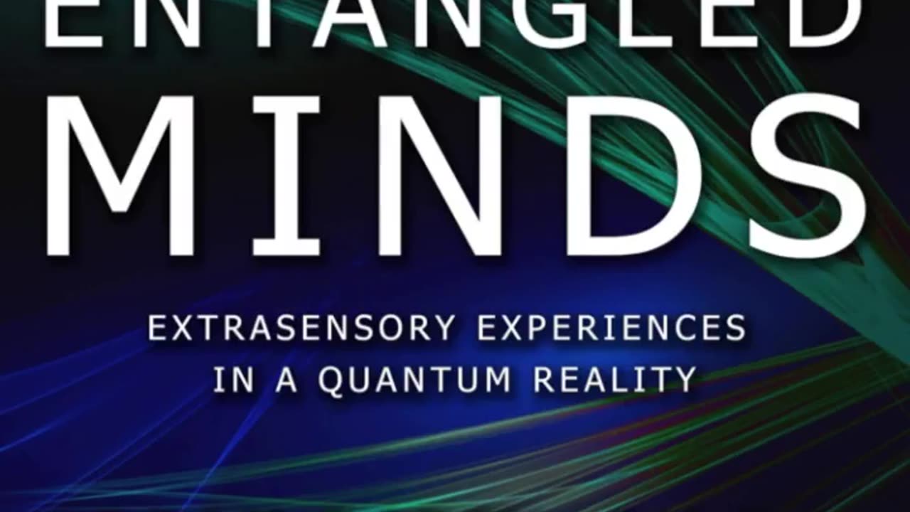 Entangled Minds: Extrasensory Experiences in a Quantum Reality by Dean Radin (Audiobook)