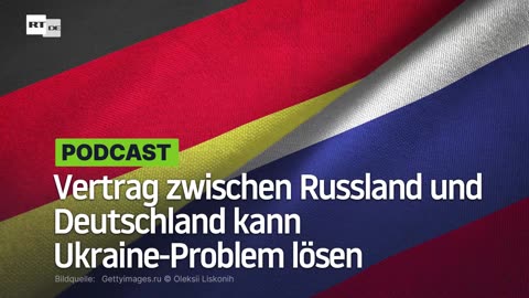 Das Problem der Ukraine könnte durch einen Vertrag zwischen Russland und Deutschland gelöst werden