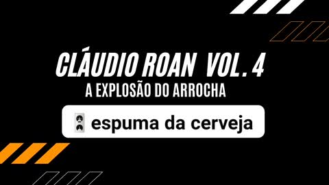 Espuma da cerveja - claudio roan vol.4