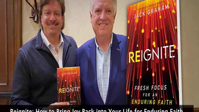 Reignite: How to Bring Joy Back into Your Life for Enduring Faith with Guest Pastor Jack Graham