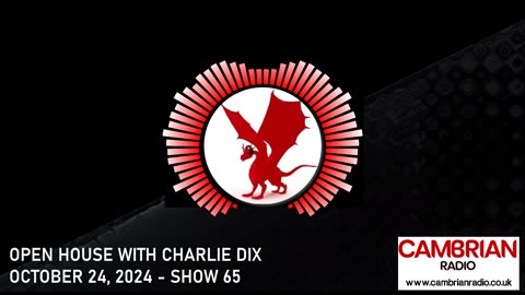 Open House With Charlie Dix for Cambrian Radio - Show #65