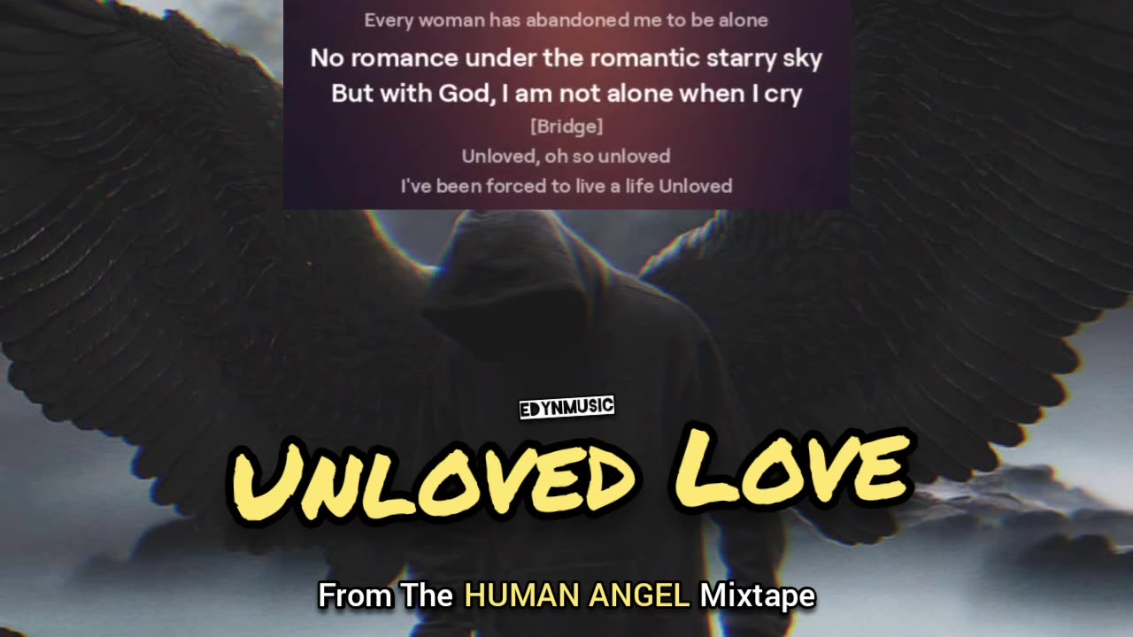 Unloved Love | (Song 4 of the HUMAN ANGEL Mixtape)