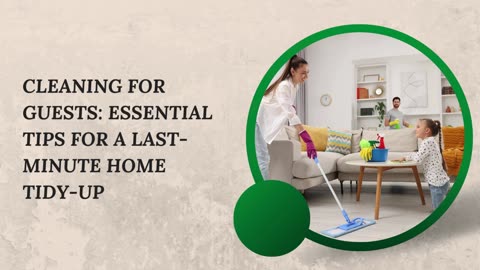 Cleaning For Guests Essential Tips For A Last-Minute Home Tidy-Up