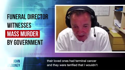 Funeral director John O’Looney - Powerful whistleblower - Mass murder by government