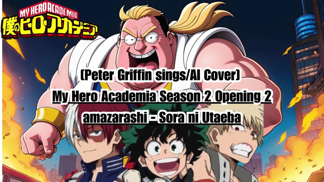 [Peter Griffin sings/AI Cover] My Hero Academia Season 2 Opening 2 Amazarashi - Sora ni Utaeba