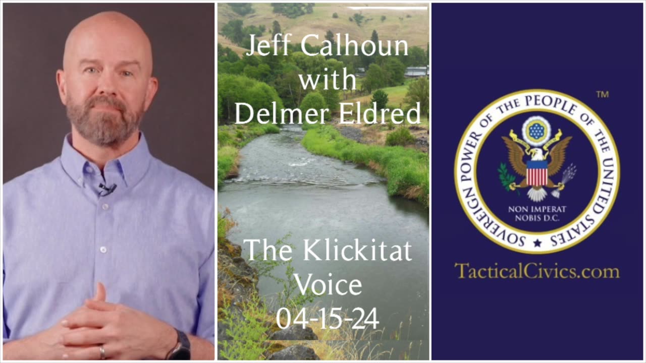 Jeff Calhoun, Tactical Civics™ Regional Coordinator with Delmer Eldred of Klickitat Voice 4-15-24
