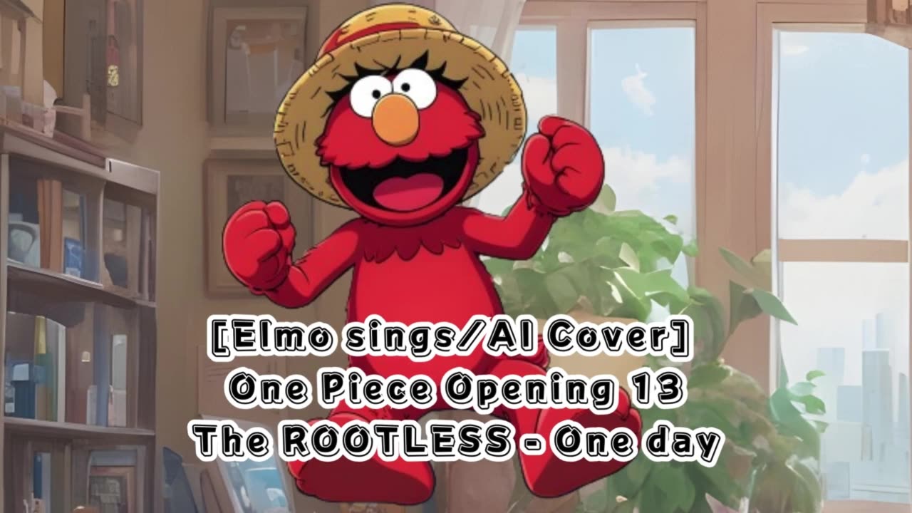 [Elmo sings/AI Cover] One Piece Opening 13 The ROOTLESS - One day