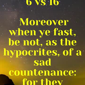 JESUS SAID... Moreover when ye fast, be not, as the hypocrites, of a sad countenance