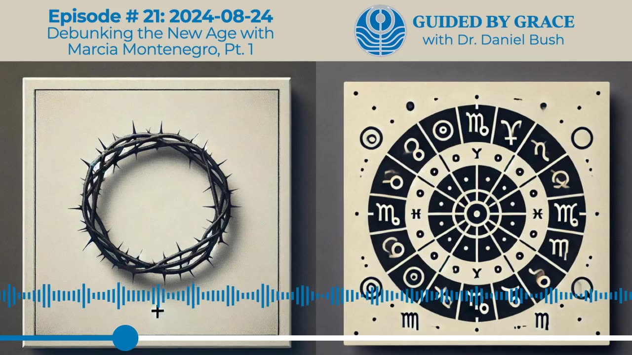 Guided by Grace with Dr. Dan #21 — Debunking the New Age with Marcia Montenegro, Pt. 1