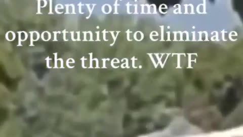 Plenty of time and opportunity to eliminate the threat