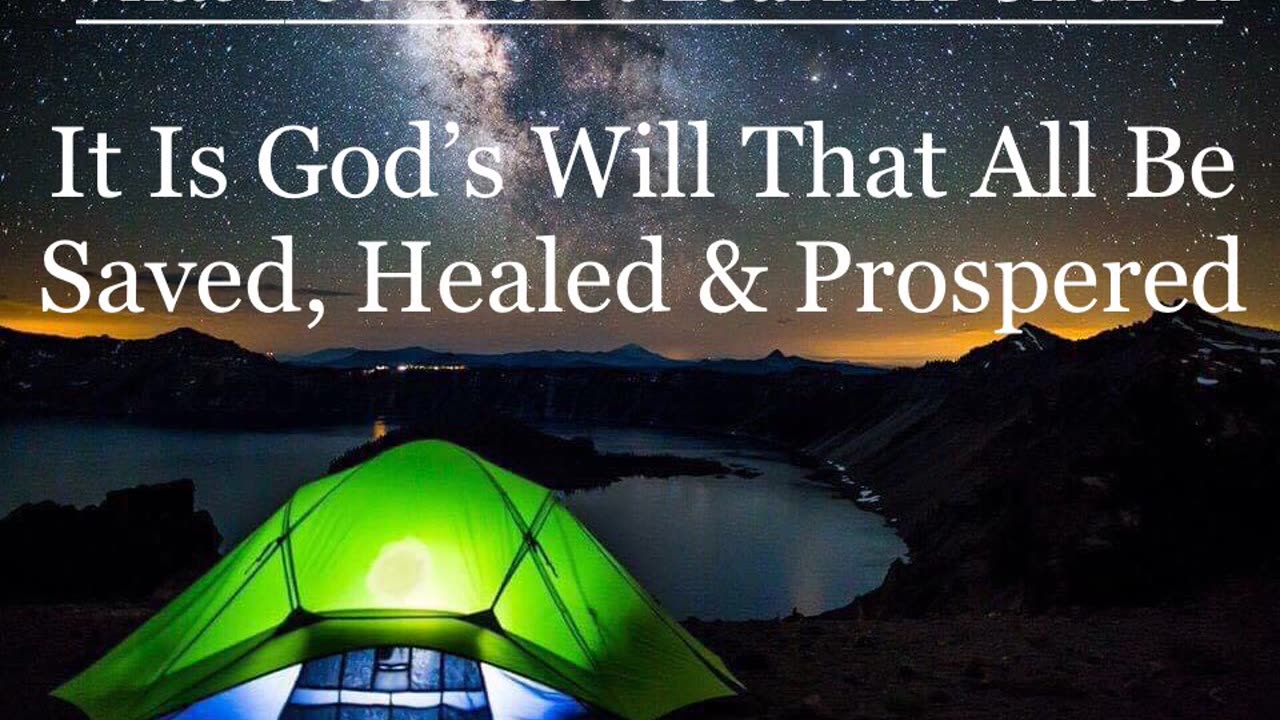 It Is God's Will That All Be Saved, Healed & Prospered