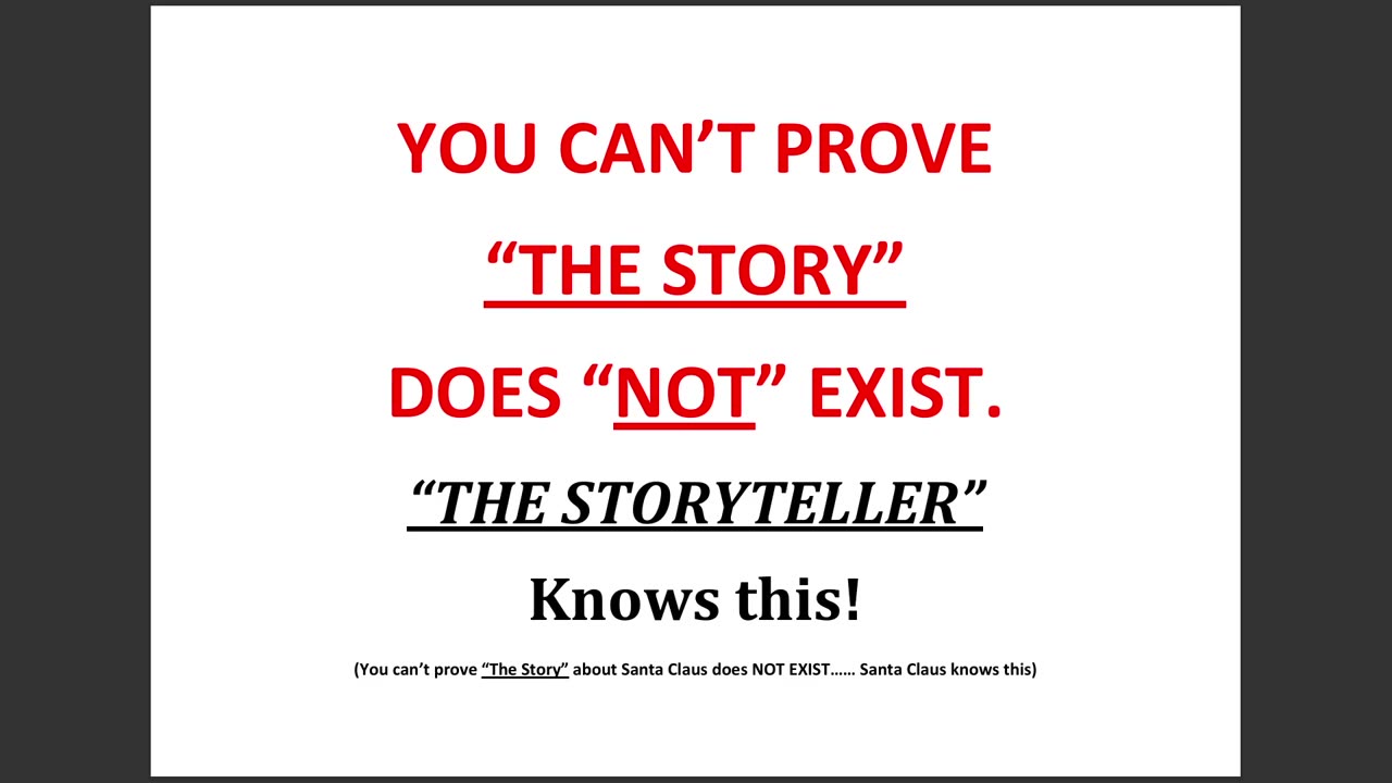 You can’t prove “The Story” about Santa Claus does NOT EXIST……AND Santa Claus knows this