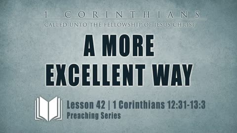 43 - A More Excellent Way 1 Corinthians 12_31-13_3