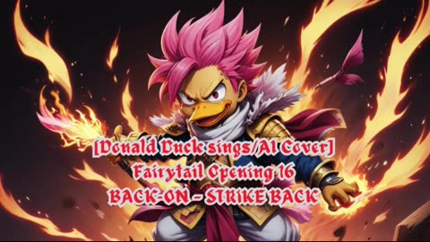 [Donald Duck sings/AI Cover] Fairy tail Opening 16 BACK-ON - STRIKE BACK