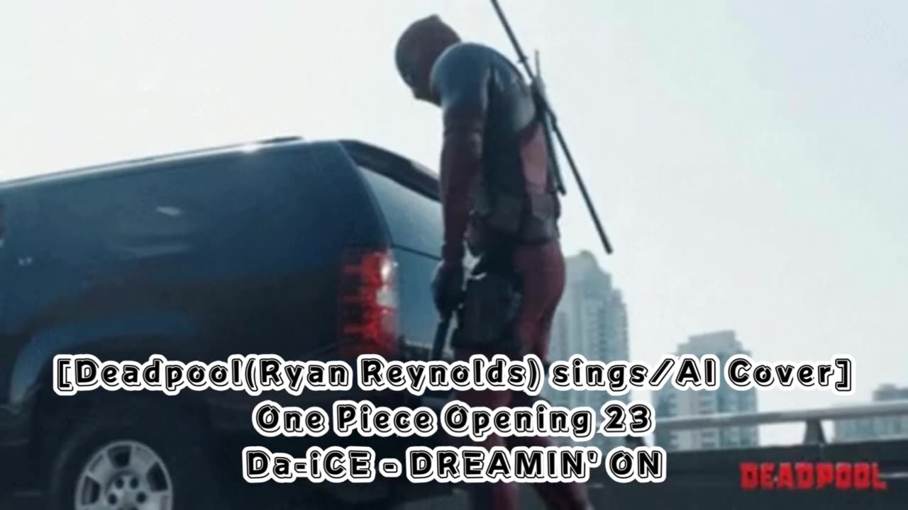 [Deadpool sings/AI Cover] One Piece Opening 23 Da-iCE - DREAMIN' ON