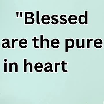 "Blessed Are the Pure in Heart" Matthew 5:8.#shortsvideo #shorts #youtubeshorts #youtube #ytshorts