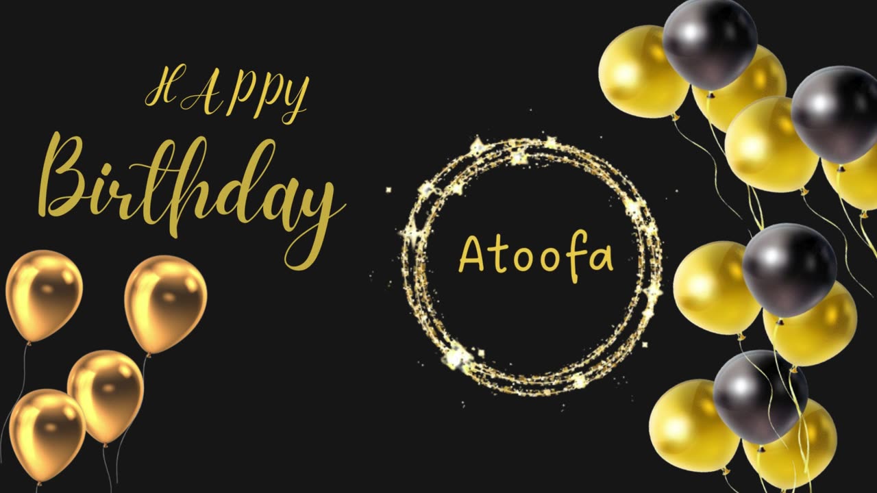 happy birthday atoofa | atoofa birthday song