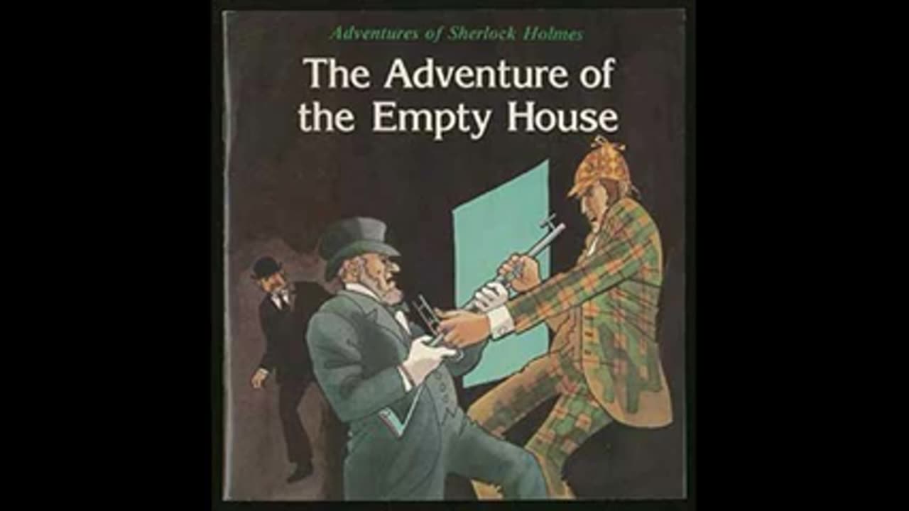 THE_ADVENTURE_OF_THE_EMPTY_HOUSE_by_Sir_Arthur_Conan.mp4