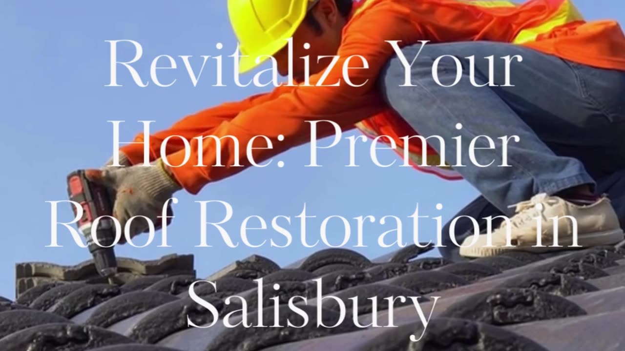 Revitalize Your Home: Premier Roof Restoration in Salisbury