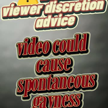 Warning video cause spontaneous gayness